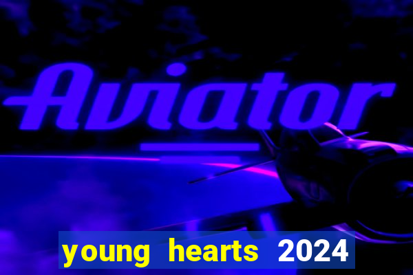 young hearts 2024 assistir online dublado